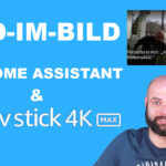 Kamera Bild-im-Bild mit Home Assistant & FireTV Stick 4K Max